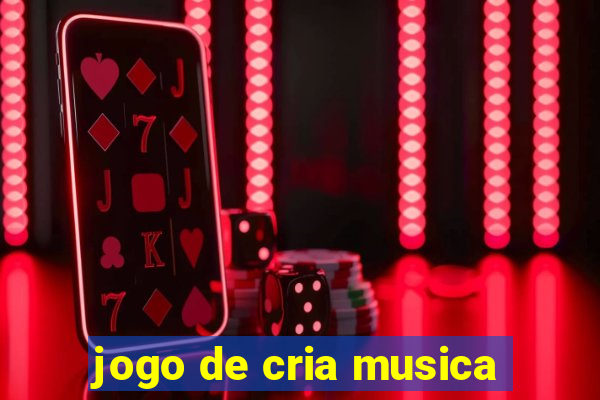 jogo de cria musica